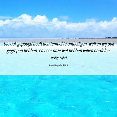 Picture 06 - Handelingen 24:6 NLD - Die ook gepoogd heeft den tempel te ontheiligen, - Bible Verse Picture