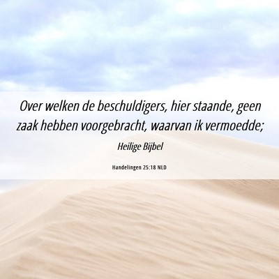 Picture 06 - Handelingen 25:18 NLD - Over welken de beschuldigers, hier staande, geen - Bible Verse Picture