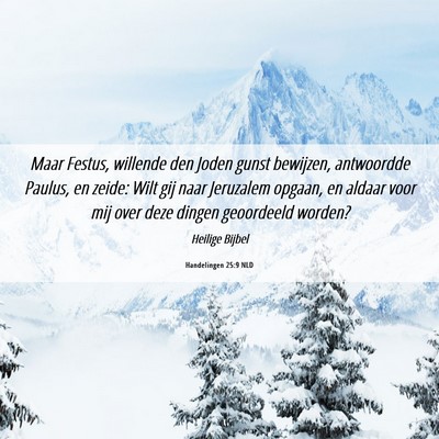 Picture 06 - Handelingen 25:9 NLD - Maar Festus, willende den Joden gunst bewijzen, - Bible Verse Picture