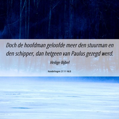 Picture 06 - Handelingen 27:11 NLD - Doch de hoofdman geloofde meer den stuurman en - Bible Verse Picture