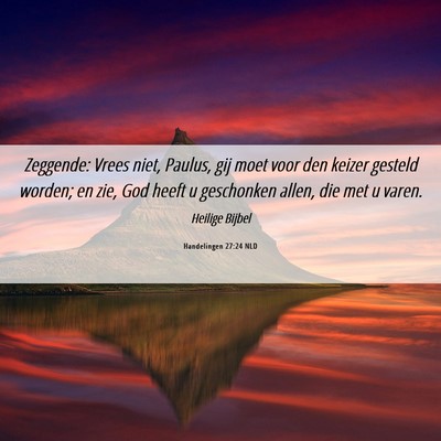 Picture 06 - Handelingen 27:24 NLD - Zeggende: Vrees niet, Paulus, gij moet voor den - Bible Verse Picture