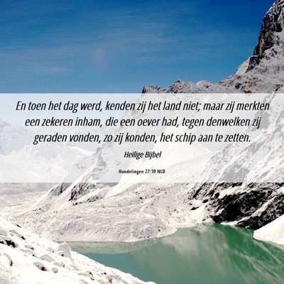 Picture 06 - Handelingen 27:39 NLD - En toen het dag werd, kenden zij het land niet; - Bible Verse Picture