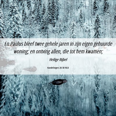 Picture 06 - Handelingen 28:30 NLD - En Paulus bleef twee gehele jaren in zijn eigen - Bible Verse Picture