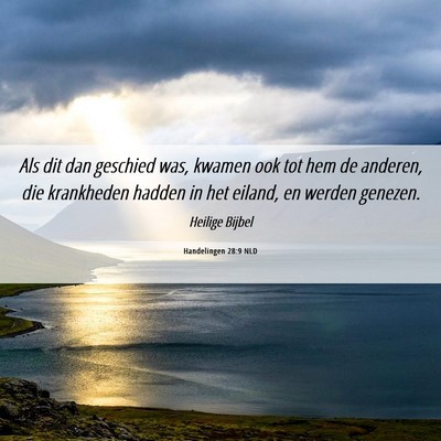 Picture 06 - Handelingen 28:9 NLD - Als dit dan geschied was, kwamen ook tot hem de - Bible Verse Picture