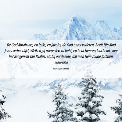 Picture 06 - Handelingen 3:13 NLD - De God Abrahams, en Izaks, en Jakobs, de God - Bible Verse Picture