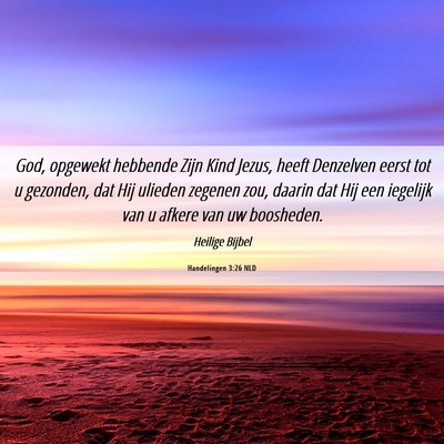 Picture 06 - Handelingen 3:26 NLD - God, opgewekt hebbende Zijn Kind Jezus, heeft - Bible Verse Picture