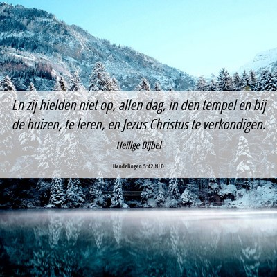 Picture 06 - Handelingen 5:42 NLD - En zij hielden niet op, allen dag, in den tempel - Bible Verse Picture
