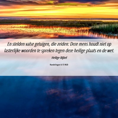 Picture 06 - Handelingen 6:13 NLD - En stelden valse getuigen, die zeiden: Deze mens - Bible Verse Picture