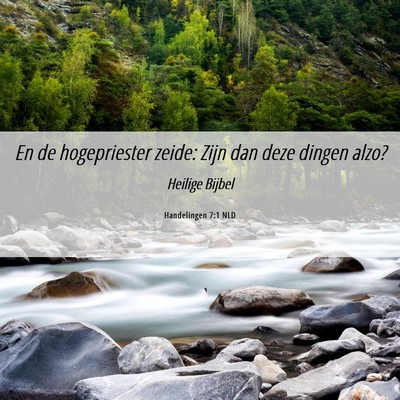Picture 06 - Handelingen 7:1 NLD - En de hogepriester zeide: Zijn dan deze dingen - Bible Verse Picture