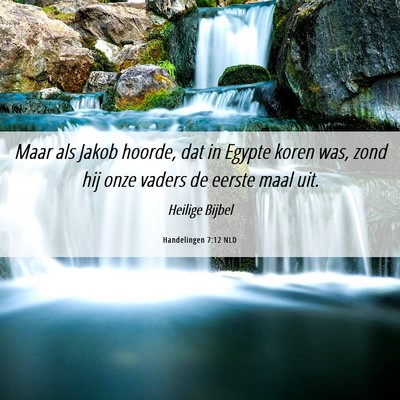 Picture 06 - Handelingen 7:12 NLD - Maar als Jakob hoorde, dat in Egypte koren was, - Bible Verse Picture