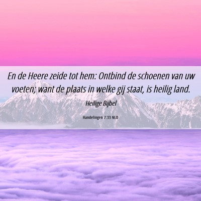 Picture 06 - Handelingen 7:33 NLD - En de Heere zeide tot hem: Ontbind de schoenen - Bible Verse Picture