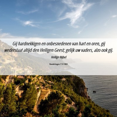 Picture 06 - Handelingen 7:51 NLD - Gij hardnekkigen en onbesnedenen van hart en - Bible Verse Picture