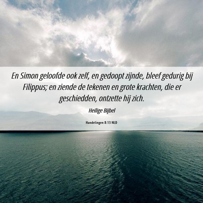 Picture 06 - Handelingen 8:13 NLD - En Simon geloofde ook zelf, en gedoopt zijnde, - Bible Verse Picture