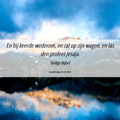 Picture 06 - Handelingen 8:28 NLD - En hij keerde wederom, en zat op zijn wagen, en - Bible Verse Picture