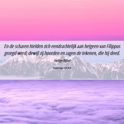 Picture 06 - Handelingen 8:6 NLD - En de scharen hielden zich eendrachtelijk aan - Bible Verse Picture