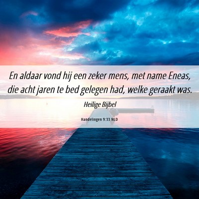 Picture 06 - Handelingen 9:33 NLD - En aldaar vond hij een zeker mens, met name - Bible Verse Picture