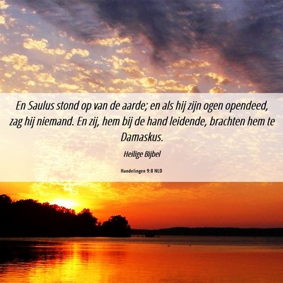 Picture 06 - Handelingen 9:8 NLD - En Saulus stond op van de aarde; en als hij zijn - Bible Verse Picture