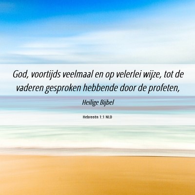 Picture 06 - Hebreeën 1:1 NLD - God, voortijds veelmaal en op velerlei wijze, tot - Bible Verse Picture