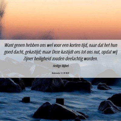 Picture 06 - Hebreeën 12:10 NLD - Want genen hebben ons wel voor een korten tijd, - Bible Verse Picture