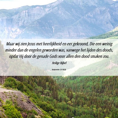Picture 06 - Hebreeën 2:9 NLD - Maar wij zien Jezus met heerlijkheid en eer - Bible Verse Picture