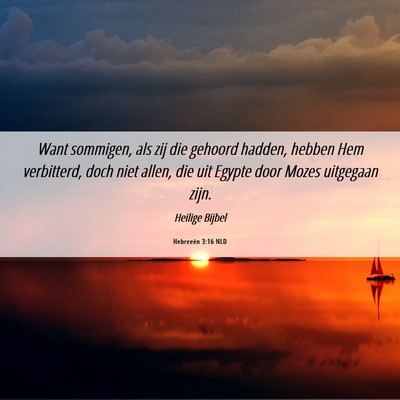 Picture 06 - Hebreeën 3:16 NLD - Want sommigen, als zij die gehoord hadden, hebben - Bible Verse Picture