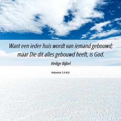 Picture 06 - Hebreeën 3:4 NLD - Want een ieder huis wordt van iemand gebouwd; - Bible Verse Picture