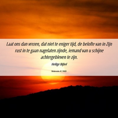 Picture 06 - Hebreeën 4:1 NLD - Laat ons dan vrezen, dat niet te eniger tijd, de - Bible Verse Picture