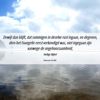 Picture 06 - Hebreeën 4:6 NLD - Dewijl dan blijft, dat sommigen in dezelve rust - Bible Verse Picture