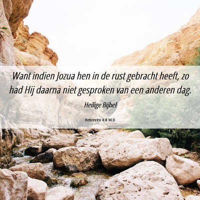Picture 06 - Hebreeën 4:8 NLD - Want indien Jozua hen in de rust gebracht heeft, - Bible Verse Picture