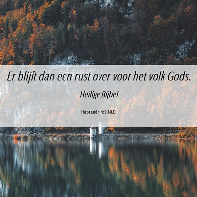 Picture 06 - Hebreeën 4:9 NLD - Er blijft dan een rust over voor het volk - Bible Verse Picture