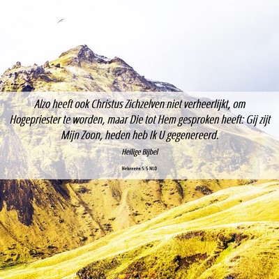 Picture 06 - Hebreeën 5:5 NLD - Alzo heeft ook Christus Zichzelven niet - Bible Verse Picture