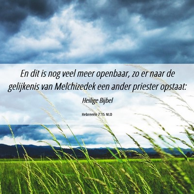 Picture 06 - Hebreeën 7:15 NLD - En dit is nog veel meer openbaar, zo er naar de - Bible Verse Picture