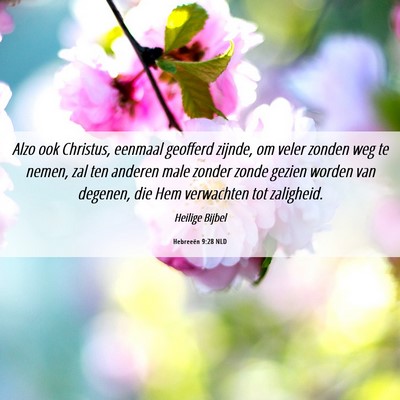 Picture 06 - Hebreeën 9:28 NLD - Alzo ook Christus, eenmaal geofferd zijnde, om - Bible Verse Picture