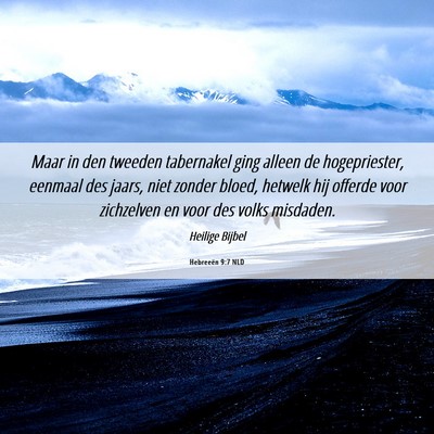 Picture 06 - Hebreeën 9:7 NLD - Maar in den tweeden tabernakel ging alleen de - Bible Verse Picture