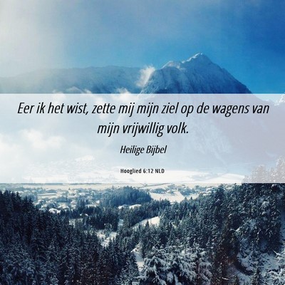 Picture 06 - Hooglied 6:12 NLD - Eer ik het wist, zette mij mijn ziel op de wagens - Bible Verse Picture