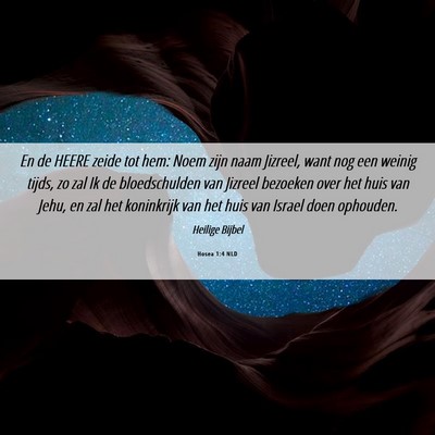 Picture 06 - Hosea 1:4 NLD - En de HEERE zeide tot hem: Noem zijn naam - Bible Verse Picture