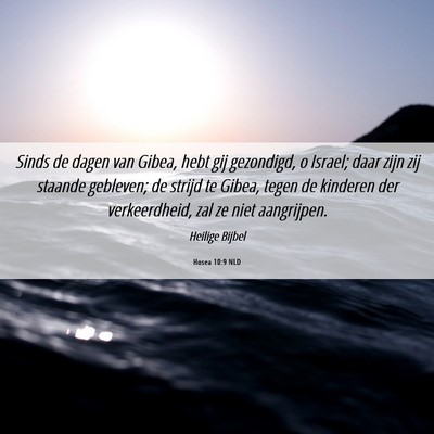 Picture 06 - Hosea 10:9 NLD - Sinds de dagen van Gibea, hebt gij gezondigd, o - Bible Verse Picture