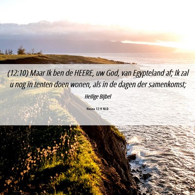 Picture 06 - Hosea 12:9 NLD - (12:10) Maar Ik ben de HEERE, uw God, van - Bible Verse Picture