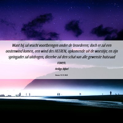 Picture 06 - Hosea 13:15 NLD - Want hij zal vrucht voortbrengen onder de - Bible Verse Picture