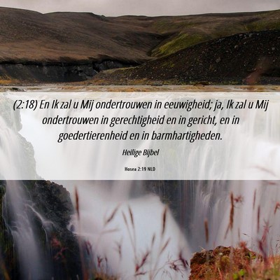 Picture 06 - Hosea 2:19 NLD - (2:18) En Ik zal u Mij ondertrouwen in - Bible Verse Picture