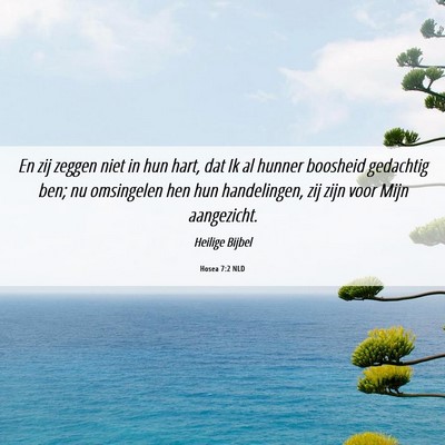 Picture 06 - Hosea 7:2 NLD - En zij zeggen niet in hun hart, dat Ik al hunner - Bible Verse Picture
