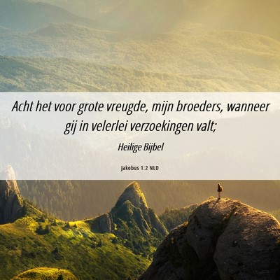 Picture 06 - Jakobus 1:2 NLD - Acht het voor grote vreugde, mijn broeders, - Bible Verse Picture