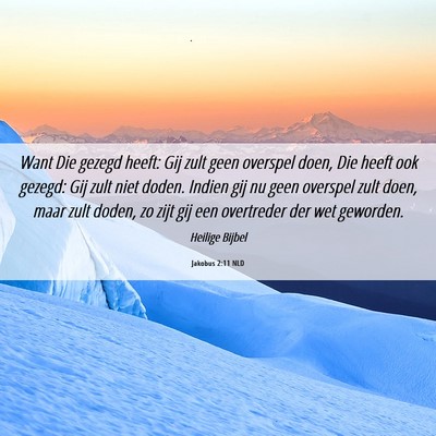 Picture 06 - Jakobus 2:11 NLD - Want Die gezegd heeft: Gij zult geen overspel - Bible Verse Picture