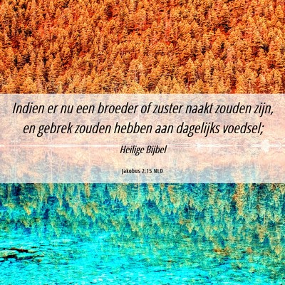 Picture 06 - Jakobus 2:15 NLD - Indien er nu een broeder of zuster naakt zouden - Bible Verse Picture