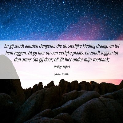 Picture 06 - Jakobus 2:3 NLD - En gij zoudt aanzien dengene, die de sierlijke - Bible Verse Picture