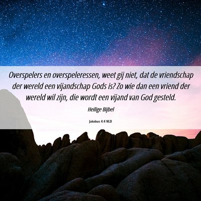 Picture 06 - Jakobus 4:4 NLD - Overspelers en overspeleressen, weet gij niet, - Bible Verse Picture