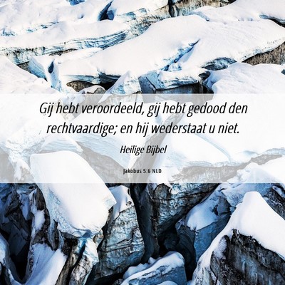 Picture 06 - Jakobus 5:6 NLD - Gij hebt veroordeeld, gij hebt gedood den - Bible Verse Picture