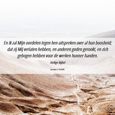 Picture 06 - Jeremia 1:16 NLD - En Ik zal Mijn oordelen tegen hen uitspreken over - Bible Verse Picture