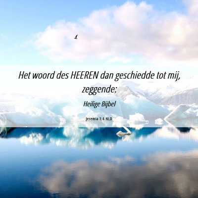 Picture 06 - Jeremia 1:4 NLD - Het woord des HEEREN dan geschiedde tot mij, - Bible Verse Picture