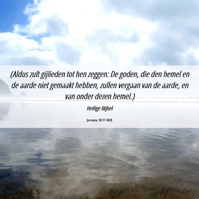 Picture 06 - Jeremia 10:11 NLD - (Aldus zult gijlieden tot hen zeggen: De goden, - Bible Verse Picture